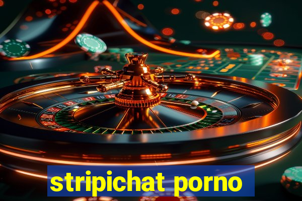 stripichat porno